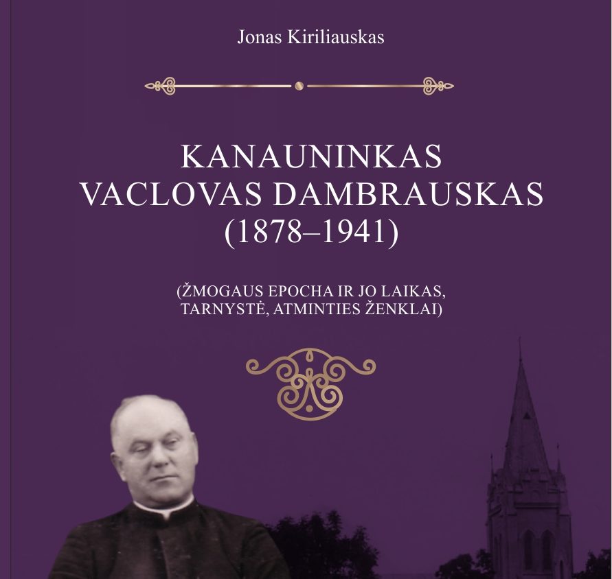 You are currently viewing Kanauninkas Vaclovas Dambrauskas (1878–1941). (Žmogaus epocha ir jo laikas. Tarnystė. Atminties ženklai)