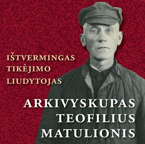 Read more about the article Dr. Roma Zajančkauskienė: Dievo žmogus – arkivyskupas Teofilius Matulionis