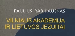 Paulius Rabikauskas “Vilniaus akademija ir Lietuvos jėzuitai”. Vilnius, 2002
